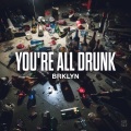 You're All Drunk (Extended Mix)