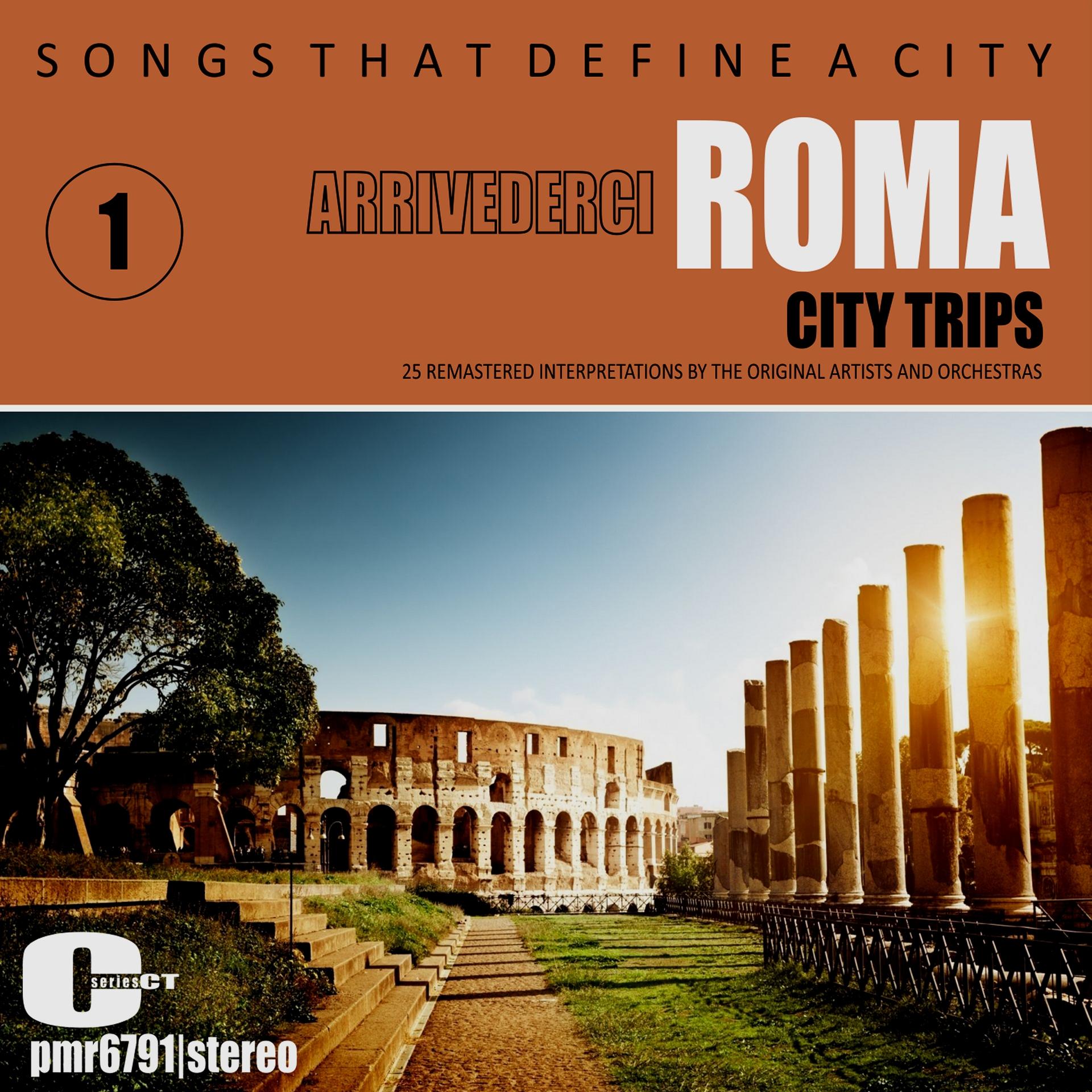 Songs That Define a City: Roma, (Arrivederci Roma), Volume 1