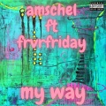 My Way (feat. FRVRFRIDAY) [Explicit]