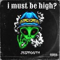 I must be high? (Explicit)