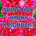 Stories - Naina Aur Akbar Ki Mohabat _Urdu & Hindi Stories