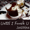 JokerHan 韩明哲 - Until I Found You