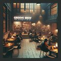 Groove Brew (Funky Jazz Delights for Café Nights)