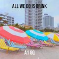 All We Do Is Drink (Explicit)