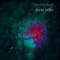 kevin miller - Carousing Mood