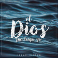 Isaac Idrovo - El Dios Que Tengo Yo