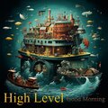 high level - Good Morning