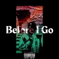 Before I Go (Explicit)