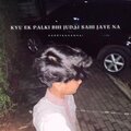 Harrykahanhai - kyu ek palki bhi judai sahi jaye na (Explicit)