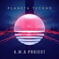 A.M.A PROJECT - Planeta Techno