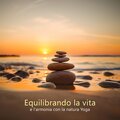 Equilibrando la vita e l'armonia con la natura (Yoga)