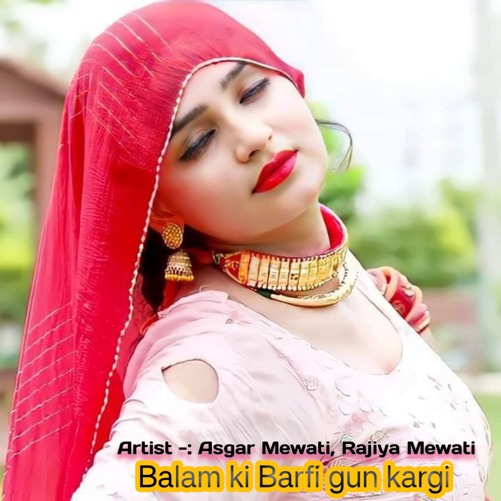 Asgar Mewati、Rajiya Mewati - Balam ki Barfi gun kargi