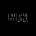 I Don't Wanna Live Forever (Fifty Shades Darker)