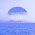 Hot Like Greece (Explicit)