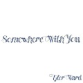 Somewhere With You