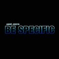 Amiré Jordyn - Be Specific (Explicit)