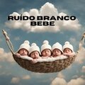 Ruído Branco Bebe