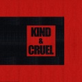 Kind & Cruel