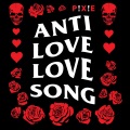 P!X!E - Anti Love Love Song