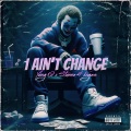 I Ain't Change (Explicit)