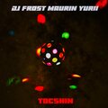 DJ FROST MAURIN YURII - Tocshin