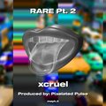xcruel - RARE Pt. 2 (Explicit)