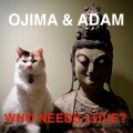 Ojima、Adam Huber - Who Needs Love?