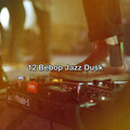 12 Bebop Jazz Dusk