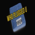 Untamed - Who Plugged U (feat. Untamed)(Explicit)