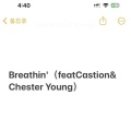 Breathin'0.8x降调 (featCastion&Chester Young)