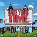 TAKE YOUR TIME