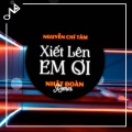Nhật Đoàn、Nguyen Chi Tam - Xiết Lên Em Ơi (Remix)
