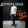 Jeffrey Lewis - It Could Be Worse
