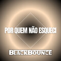 BlackBounce - Por Quem Não Esqueci