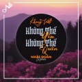 Khang Việt、Nhật Đoàn - Không Thể Yêu Không Thể Quên (Nhật Đoàn Remix)
