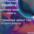 Matthew James、James D. - Thinking About You (The Untold Love)