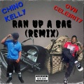 Chino Kelly、OVN Celebrity - Ran Up A Bag Re-Mix (feat. OVN Celebrity) (Explicit)