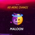 Maloon - No More Chance (Explicit)