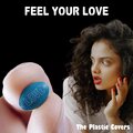 The Plastic Covers - Feel Your Love