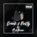 Drunk and Nasty (Batman Edition) (-remix|Explicit)