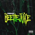 Robsan、TrippyThaKid、Krispel - Beetlejuice