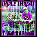 Yung Kleff、REMMI - TRipLe THreAT (1,2,3 Freestyle)(feat. T-WoRtH & Remmi)(Cookiez & KReaM)(Explicit)