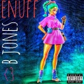 B Jones - Enuff (Explicit)