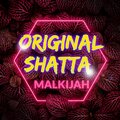 Malkijah - Original Shatta