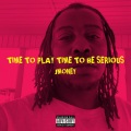 Time To Play Time To Be Serious (Explicit)