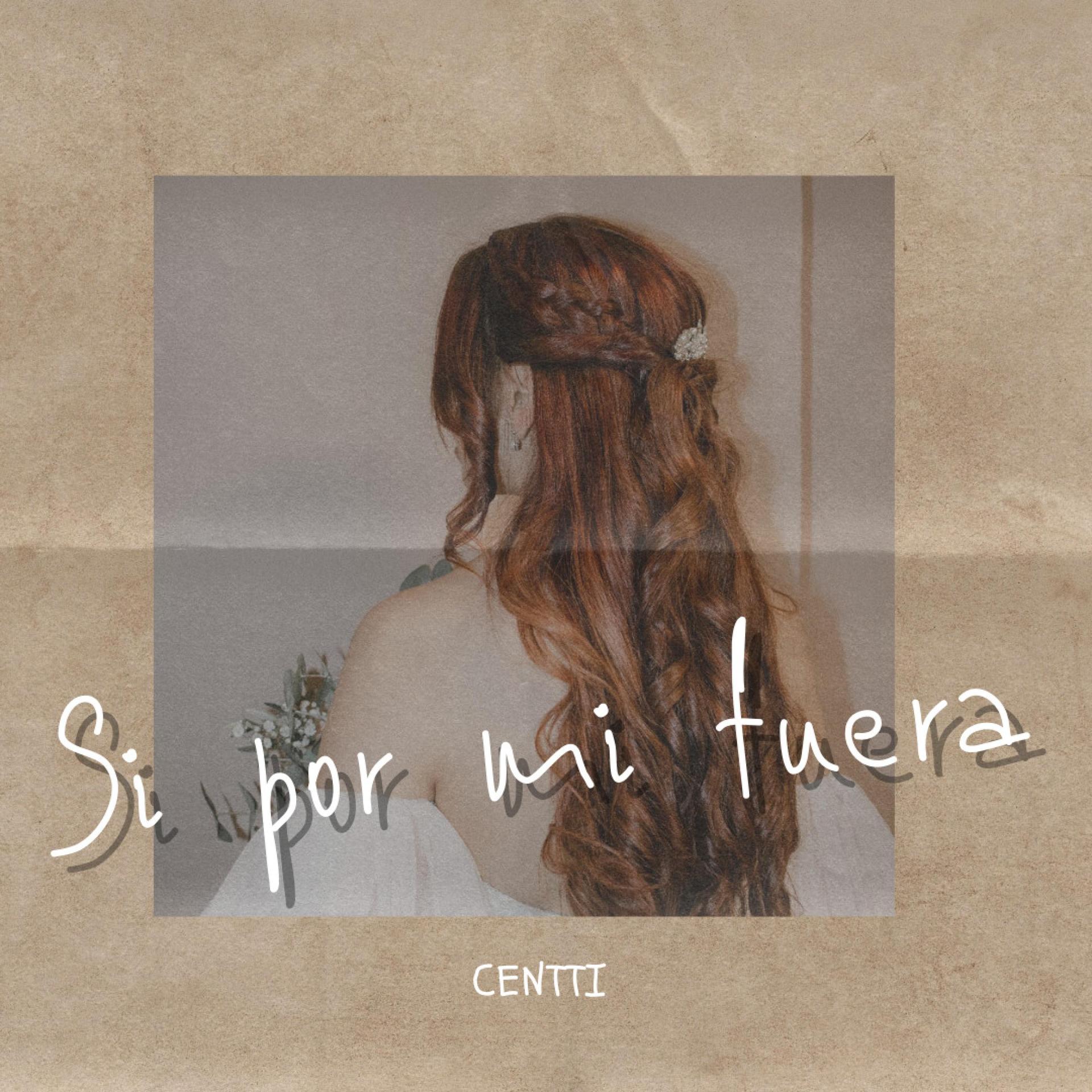 Centti - Si por mi fuera