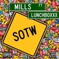 Mills、LunchBoxxx - SOTW (feat. LunchBoxxx)(Explicit)