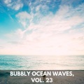 Bubbly Ocean Waves, Vol. 23
