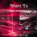 DjSunnyMega - Want To