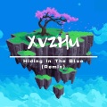 XVZHU - Hiding In The Blue (Remix)